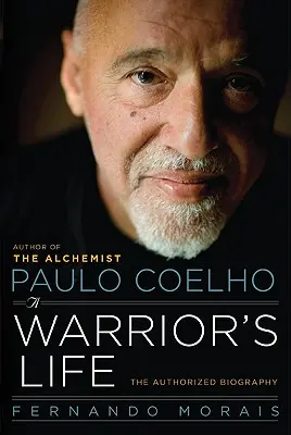 Paulo Coelho: O viață de războinic - Paulo Coelho: A Warrior's Life