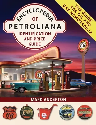 Enciclopedia Petroliana: Ghid de identificare și preț - Encyclopedia of Petroliana: Identification and Price Guide