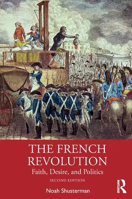 Revoluția franceză: Credință, dorință și politică - The French Revolution: Faith, Desire, and Politics