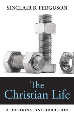 Viața creștină: O introducere doctrinară - The Christian Life: A Doctrinal Introduction