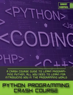 Curs accelerat de programare Python: Un ghid Crash Course pentru a învăța programarea Python, tot ce trebuie să înveți pentru a te introduce în lumea programării. - Python Programming Crash Course: A Crash Course Guide to Learn Programming Python, all you Need to Learn for Introducing you in the Programming World.