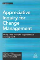 Appreciative Inquiry pentru managementul schimbării: Utilizarea inteligenței artificiale pentru a facilita dezvoltarea organizațională - Appreciative Inquiry for Change Management: Using AI to Facilitate Organizational Development