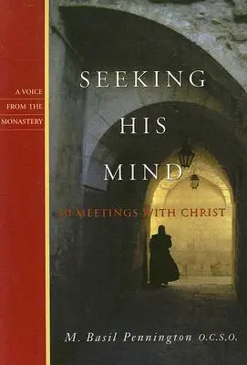 Căutându-i mintea: 40 de întâlniri cu Hristos - Seeking His Mind: 40 Meetings with Christ