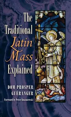 Explicarea slujbei tradiționale în limba latină - The Traditional Latin Mass Explained