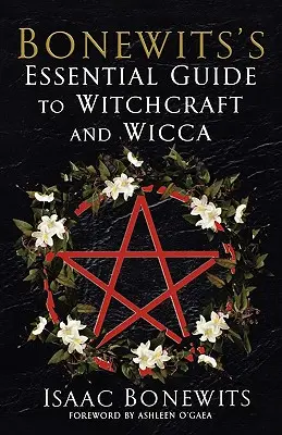 Ghidul esențial al lui Bonewits pentru vrăjitorie și Wicca - Bonewits's Essential Guide to Witchcraft and Wicca