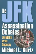 Dezbaterile privind asasinarea lui JFK: Pistolar singuratic versus conspirație - The JFK Assassination Debates: Lone Gunman Versus Conspiracy