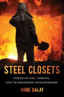 Steel Closets: Voices of Gay, Lesbian, and Transgender Steelworkers (Vocile muncitorilor siderurgiști homosexuali, lesbiene și transsexuali) - Steel Closets: Voices of Gay, Lesbian, and Transgender Steelworkers