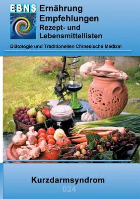 Nutriție pentru sindromul intestinului scurt: Ditetică - tractul gastrointestinal - intestinul subțire și intestinul gros - sindromul intestinului scurt - Ernhrung bei Kurzdarmsyndrom: Ditetik - Gastrointestinaltrakt - Dnndarm und Dickdarm - Kurzdarmsyndrom