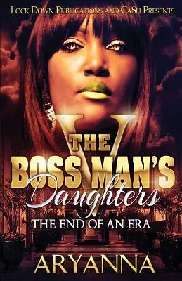 Fiicele șefului 5: Sfârșitul unei ere (The Boss Man's Daughters 5: End of an Era) - The Boss Man's Daughters 5: End of an Era