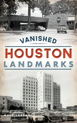 Repere dispărute din Houston - Vanished Houston Landmarks