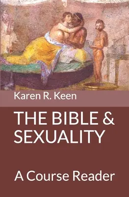 Biblia și sexualitatea: A Course Reader - The Bible and Sexuality: A Course Reader
