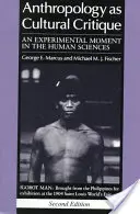 Antropologia ca critică culturală: Un moment experimental în științele umane - Anthropology as Cultural Critique: An Experimental Moment in the Human Sciences
