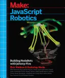 Robotică JavaScript: Construirea Nodeboților cu Johnny-Five, Raspberry Pi, Arduino și Beaglebone - JavaScript Robotics: Building Nodebots with Johnny-Five, Raspberry Pi, Arduino, and Beaglebone