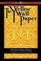 The Yellow Wallpaper (Wisehouse Classics - Prima ediție din 1892, cu ilustrațiile originale de Joseph Henry Hatfield) - The Yellow Wallpaper (Wisehouse Classics - First 1892 Edition, with the Original Illustrations by Joseph Henry Hatfield)