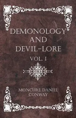 Demonologia și teoria diavolului - Vol. I - Demonology And Devil-Lore - Vol. I