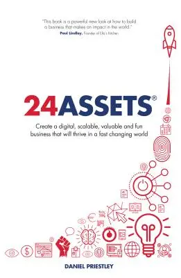 24 Bunuri: Creați o afacere digitală, scalabilă, valoroasă și distractivă, care va prospera într-o lume în schimbare rapidă - 24 Assets: Create a digital, scalable, valuable and fun business that will thrive in a fast changing world