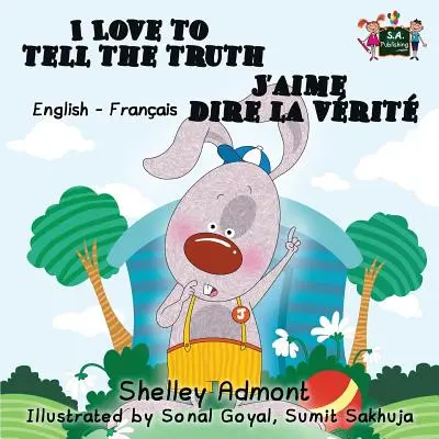 I Love to Tell the Truth J'aime dire la vrit (Carte bilingvă engleză franceză pentru copii): Carte bilingvă franceză pentru copii - I Love to Tell the Truth J'aime dire la vrit (English French children's book): Bilingual French book for kids