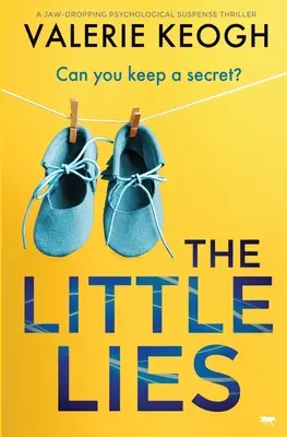 The Little Lies: Un thriller psihologic de suspans care te doboară cu falca - The Little Lies: A Jaw-Dropping Psychological Suspense Thriller