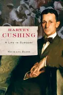 Harvey Cushing: O viață în chirurgie - Harvey Cushing: A Life in Surgery