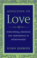 Dependența de iubire: Depășirea obsesiei și a dependenței în relații - Addiction to Love: Overcoming Obsession and Dependency in Relationships