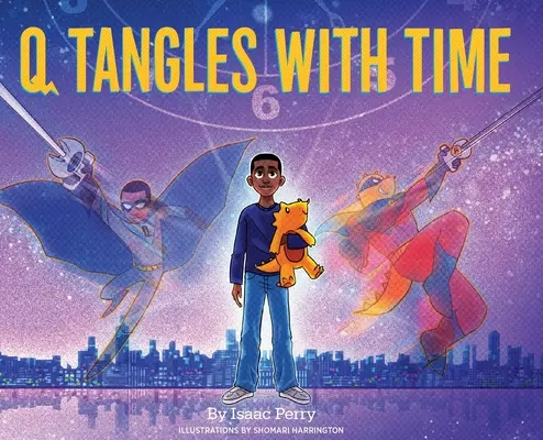 Q se încurcă cu timpul: Seria Super-Q, Cartea 2 - Q Tangles With Time: Super-Q Series, Book 2