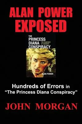 Alan Power expus: Sute de erori în conspirația prințesei Diana - Alan Power Exposed: Hundreds of Errors in the Princess Diana Conspiracy