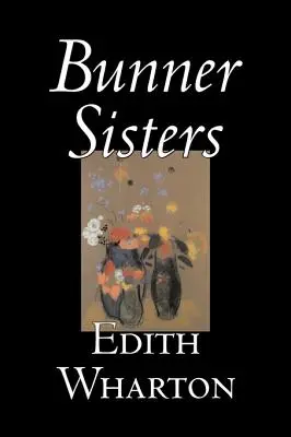 Bunner Sisters by Edith Wharton, Ficțiune, Clasici, Fantezie, Groază - Bunner Sisters by Edith Wharton, Fiction, Classics, Fantasy, Horror