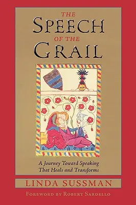 Discursul Graalului: O călătorie către vorbirea care vindecă și transformă - The Speech of the Grail: A Journey Toward Speaking That Heals & Transforms