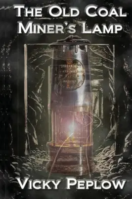 Vechea lampă a minerului de cărbune - The Old Coal Miner's Lamp