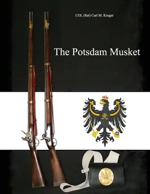 Muscheta Potsdam (Col. Kruger (ret) Carl M.) - The Potsdam Musket (Kruger Col (ret) Carl M.)