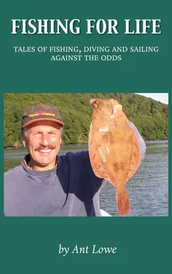 Pescuit pentru viață: Povești de pescuit, scufundări și navigație împotriva sorții - Fishing for Life: Tales of fishing, diving and sailing against the odds