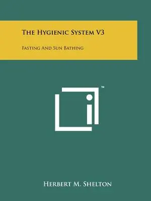 Sistemul igienic V3: Postul și băile de soare - The Hygienic System V3: Fasting And Sun Bathing