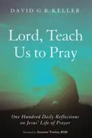 Doamne, învață-ne să ne rugăm - Lord, Teach Us to Pray