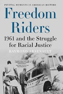 Freedom Riders: 1961 și lupta pentru justiție rasială - Freedom Riders: 1961 and the Struggle for Racial Justice