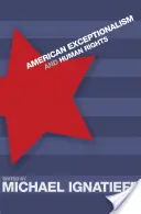 Excepționalismul american și drepturile omului - American Exceptionalism and Human Rights