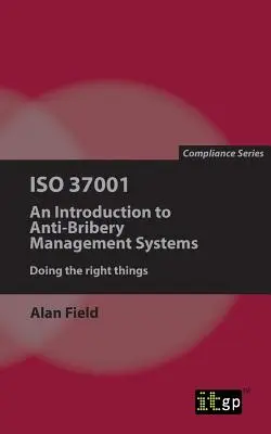 ISO 37001: O introducere în sistemele de management anti-corupție - ISO 37001: An Introduction to Anti-Bribery Management Systems