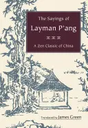 Spusele laicului P'ang: Un clasic Zen din China - The Sayings of Layman P'ang: A Zen Classic of China