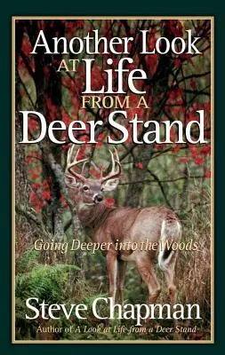 Another Look at Life from a Deer Stand: Mergând mai adânc în pădure - Another Look at Life from a Deer Stand: Going Deeper Into the Woods