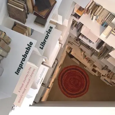 Improbable Libraries: O călătorie vizuală în cele mai neobișnuite biblioteci din lume (A Visual Journey to the World's Most Unusual Libraries) - Improbable Libraries: A Visual Journey to the World's Most Unusual Libraries