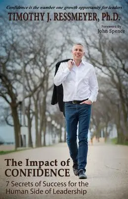 The Impact of Confidence: 7 secrete de succes pentru latura umană a leadership-ului - The Impact of Confidence: 7 Secrets of Success for the Human Side of Leadership
