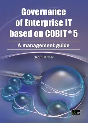 Guvernanța informatică a întreprinderii pe baza COBIT 5: Un ghid de management - Governance of Enterprise It Based on COBIT 5: A Management Guide