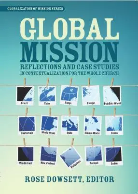 Misiune globală*: Reflecții și studii de caz în teologia locală pentru întreaga biserică - Global Mission*: Reflections and Case Studies in Local Theology for the Whole Church
