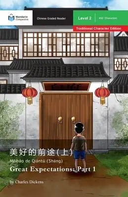 Marile așteptări: Partea 1: Mandarin Companion Graded Readers Level 2, Traditional Character Edition - Great Expectations: Part 1: Mandarin Companion Graded Readers Level 2, Traditional Character Edition