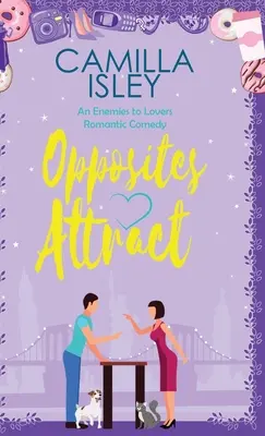 Opposites Attract: O comedie romantică de la dușmani la iubiți, de la vecini la iubiți - Opposites Attract: An Enemies to Lovers, Neighbors to Lovers Romantic Comedy