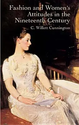 Moda și atitudinea femeilor în secolul al XIX-lea (Fashion and Women's Attitudes in the Nineteenth Century) - Fashion and Women's Attitudes in the Nineteenth Century