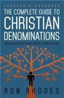 Ghidul complet al denominațiilor creștine: Înțelegerea istoriei, a credințelor și a diferențelor - The Complete Guide to Christian Denominations: Understanding the History, Beliefs, and Differences