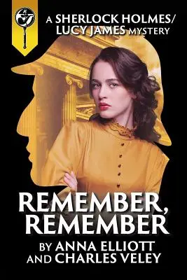Amintește-ți, amintește-ți: Un mister Sherlock Holmes și Lucy James - Remember, Remember: A Sherlock Holmes and Lucy James Mystery