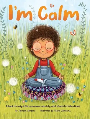 Sunt Calm: O carte pentru a-i ajuta pe copii să depășească anxietatea și situațiile stresante - I'm Calm: A book to help kids overcome anxiety and stressful situations