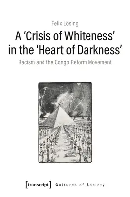 O „criză a albului” în „Heart of Darkness”: Rasismul și mișcarea de reformă din Congo - A 'Crisis of Whiteness' in the 'Heart of Darkness': Racism and the Congo Reform Movement
