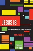 Isus este: Descoperind cine este El te schimbă pe tine - Jesus Is: Discovering Who He Is Changes Who You Are